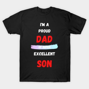 I'M A PROUD DAD OS SUPER EXCELLENT SON T-Shirt